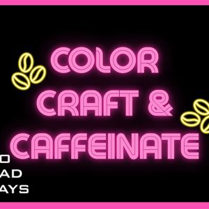 Color, Craft & Caffeinate
