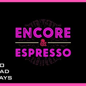 Encore & Espresso