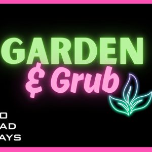 Garden & Grub